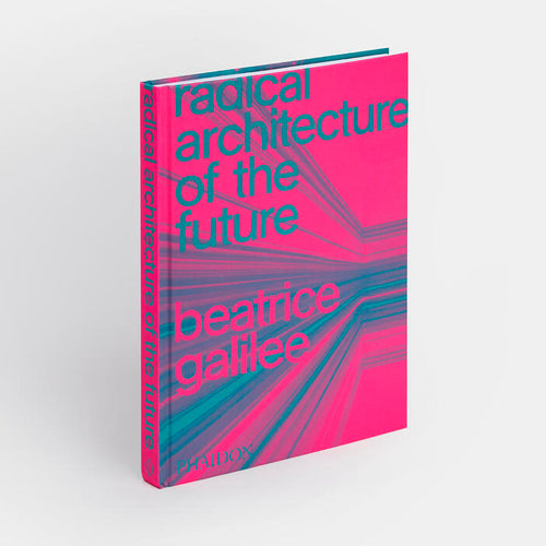 Phaidon Radical Architecture of The Future